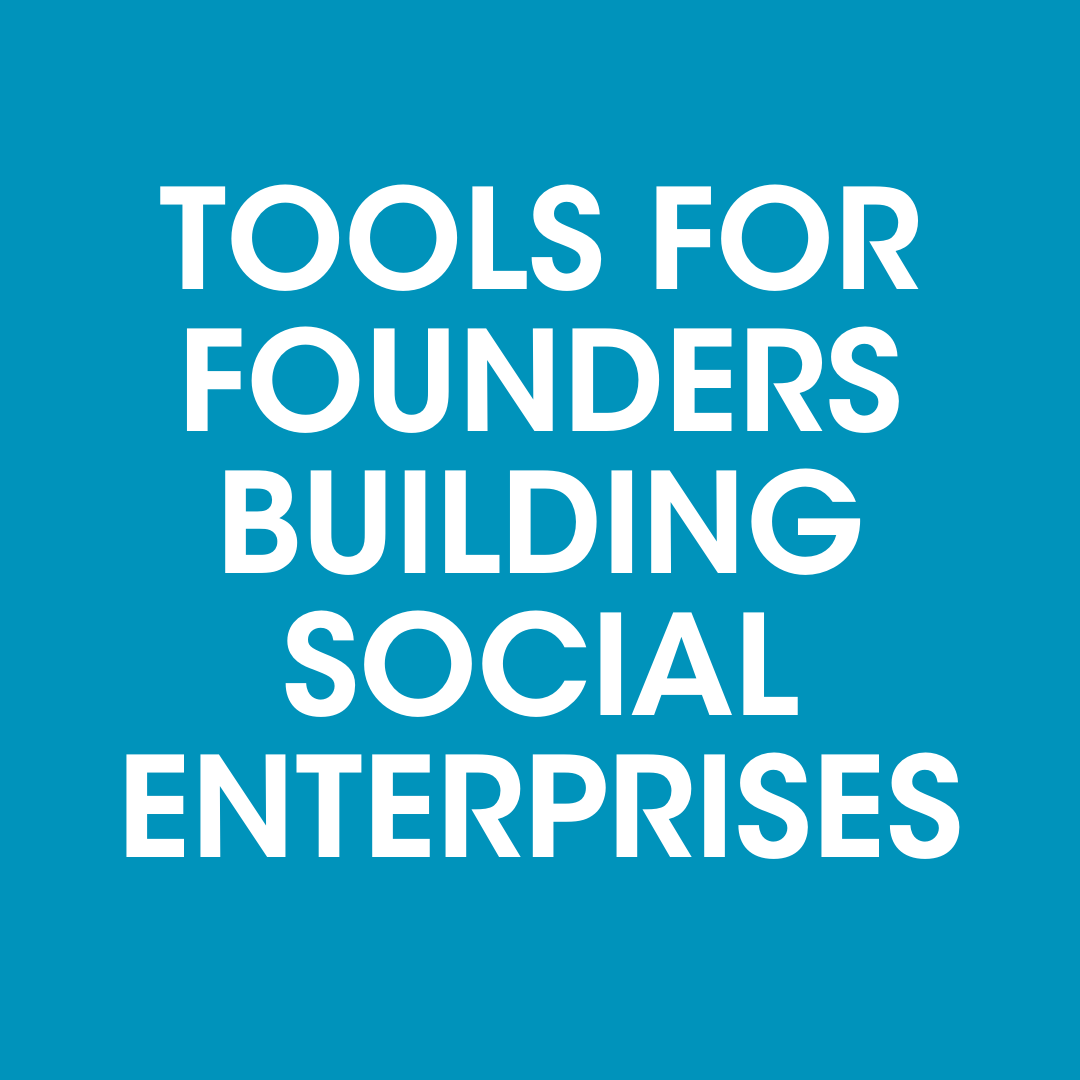 Tools for Founders Building Social Enterprises