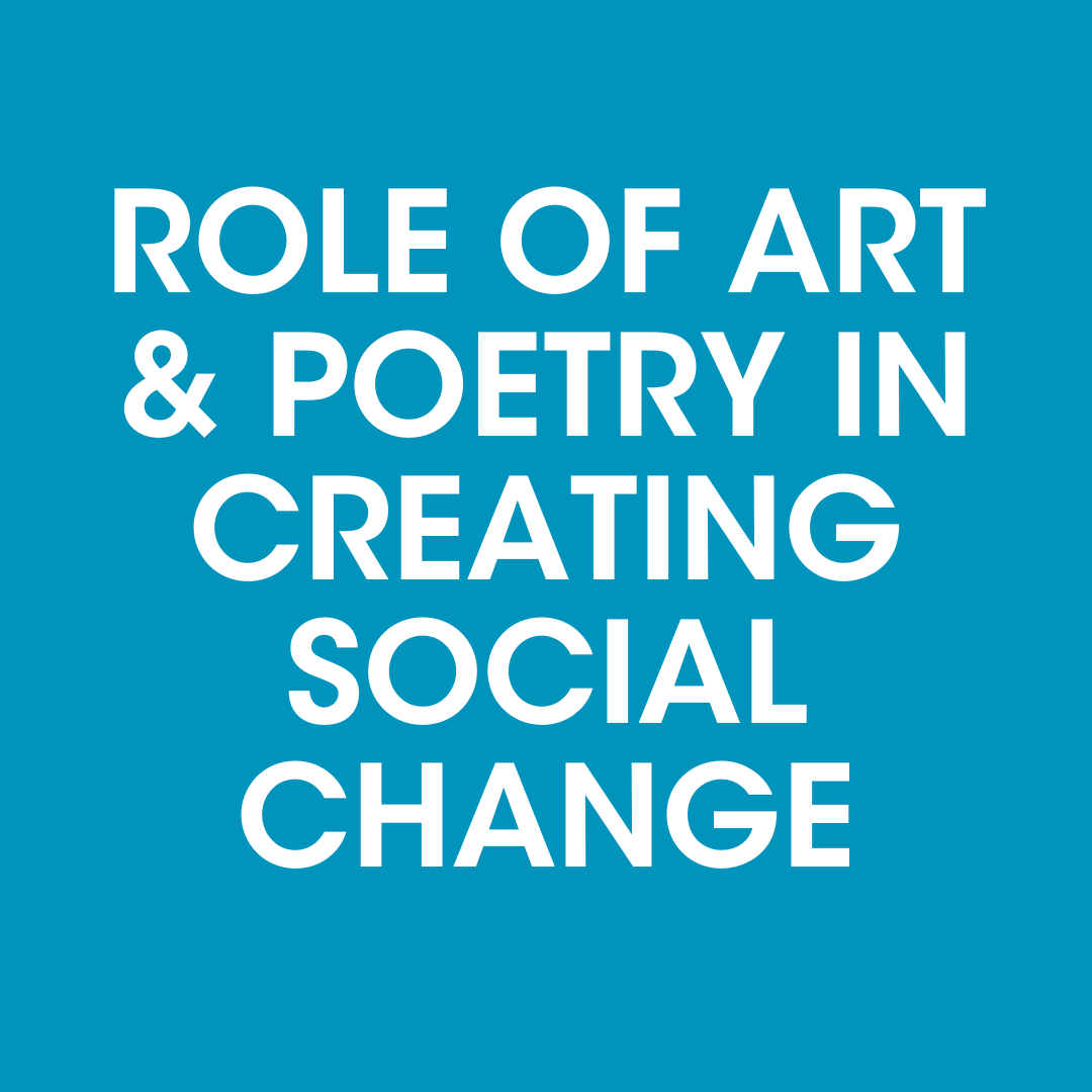 Role of Art & Poetry in Creating Social Change