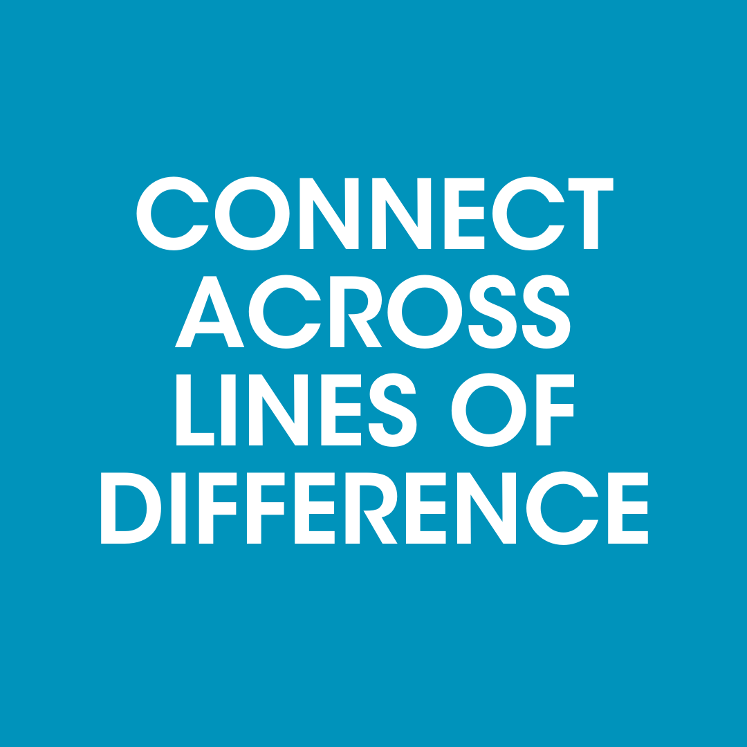 Connect Across Lines of Difference